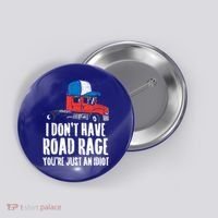 Dont Have Road Rage Idiot Truck Funny Trucker Driver Gift Button thumb 0