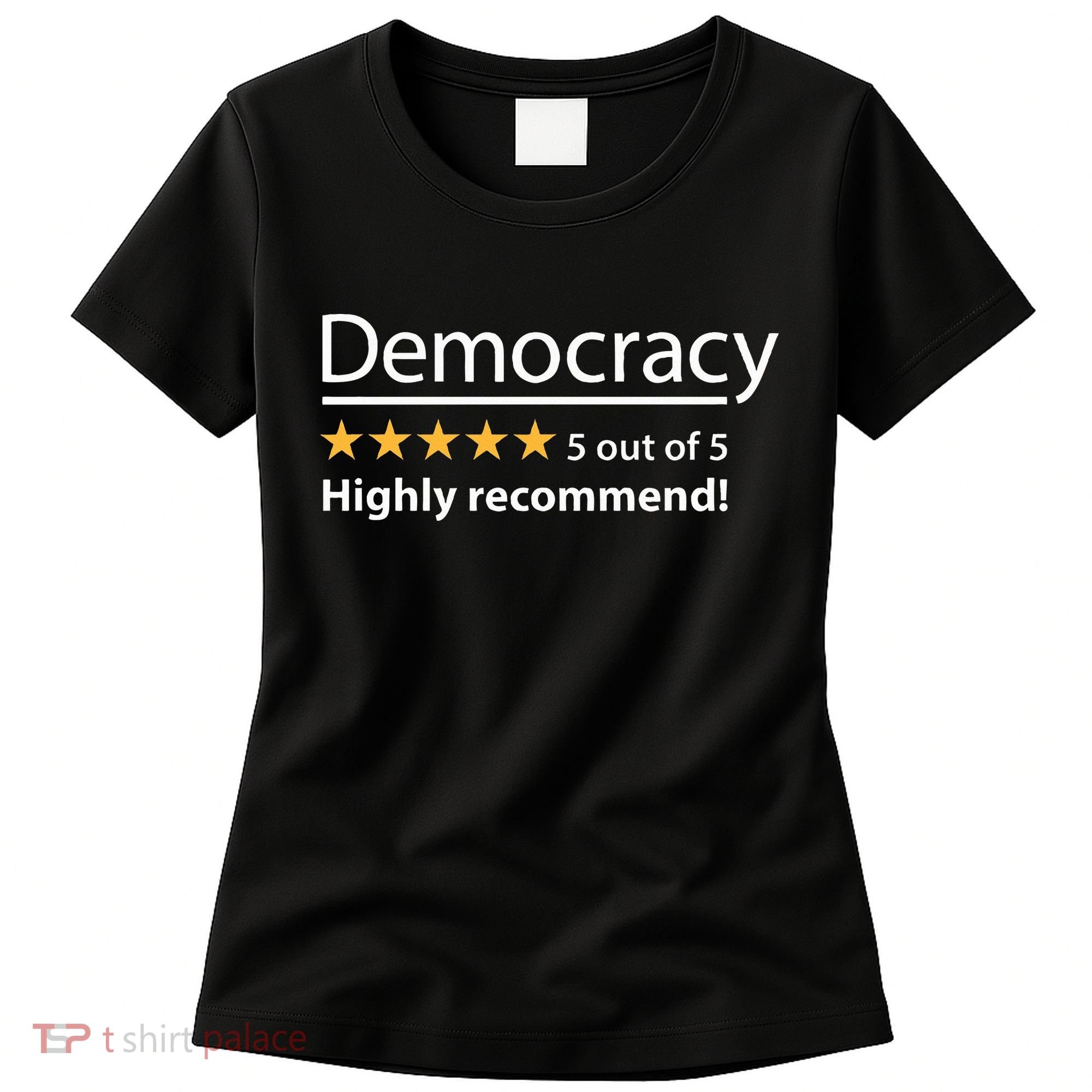 Democracy Highly Recommend Funny Five 5 Rating Stars Women's T-Shirt