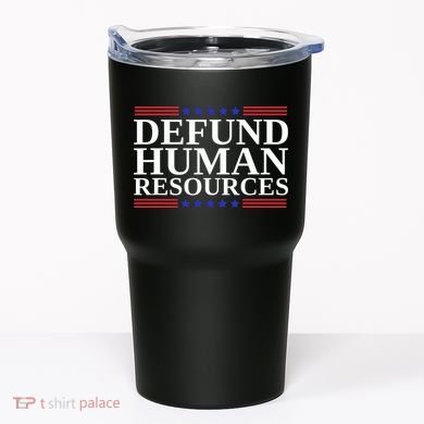 Defund Human Resources Funny Tumbler