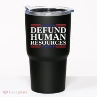 Defund Human Resources Funny Tumbler thumb 0