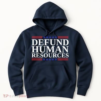 Defund Human Resources Funny Hoodie