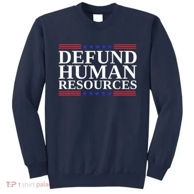 Defund Human Resources Funny Sweatshirt