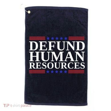 Defund Human Resources Funny Golf Towel