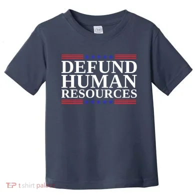 Defund Human Resources Funny Toddler T-Shirt