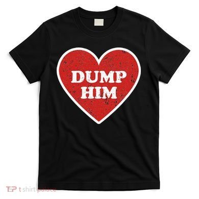 Dump Him Retro Vintage Distressed Heart Valentines Day T-Shirt