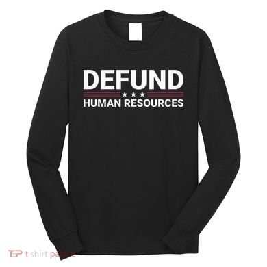Defund Human Resources Long Sleeve Shirt