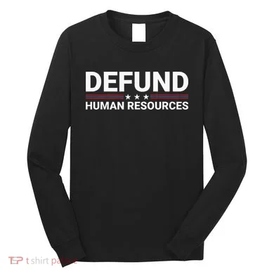 Defund Human Resources Long Sleeve Shirt