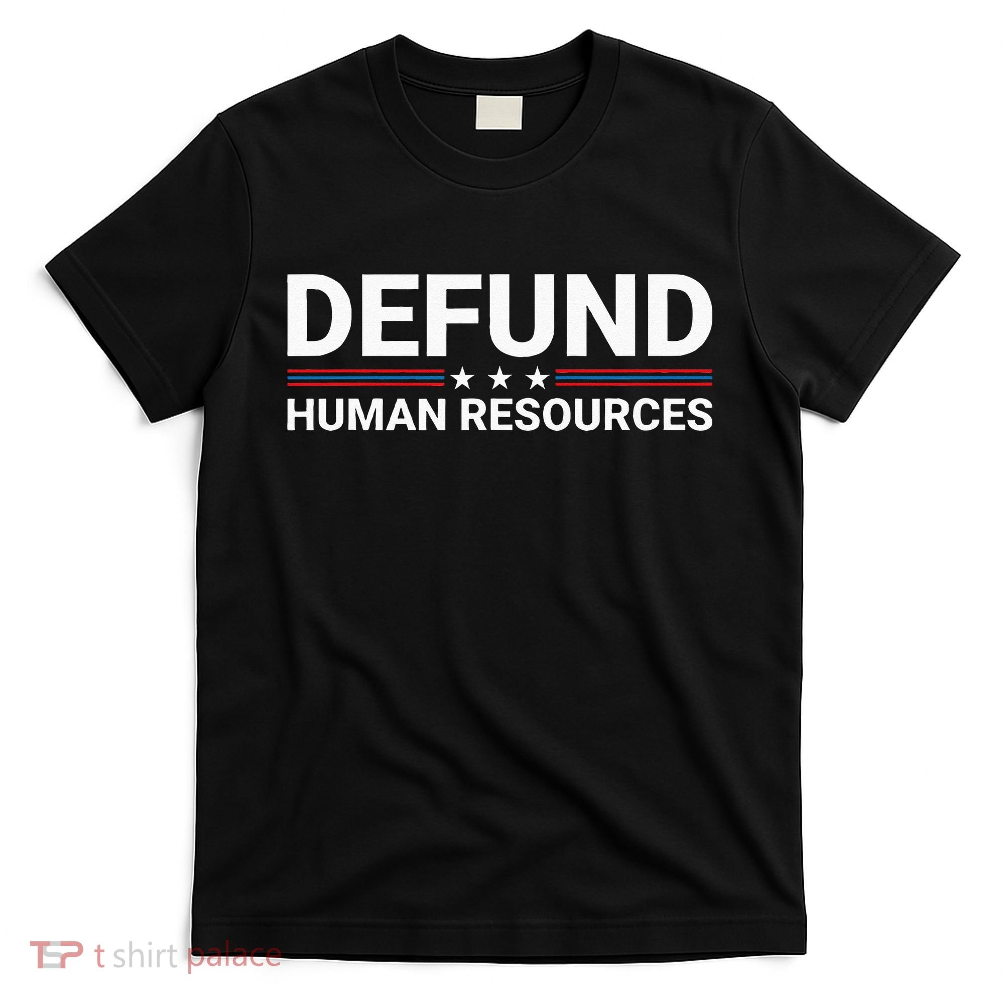 Defund Human Resources T-Shirt