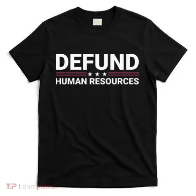 Defund Human Resources T-Shirt