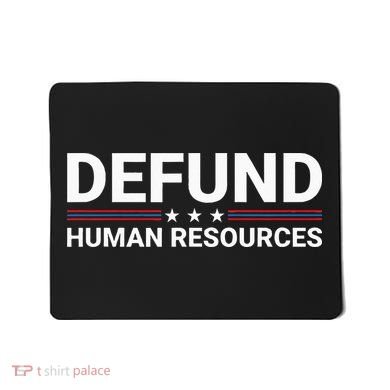 Defund Human Resources Mousepad