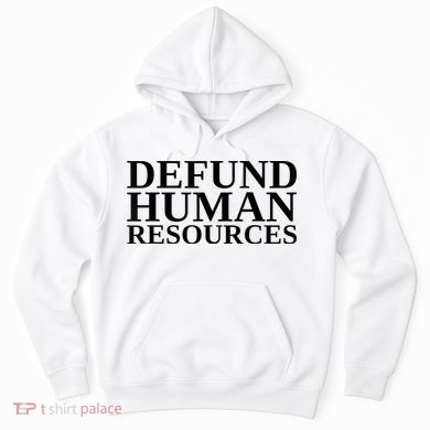 Defund Human Resources Funny Hoodie