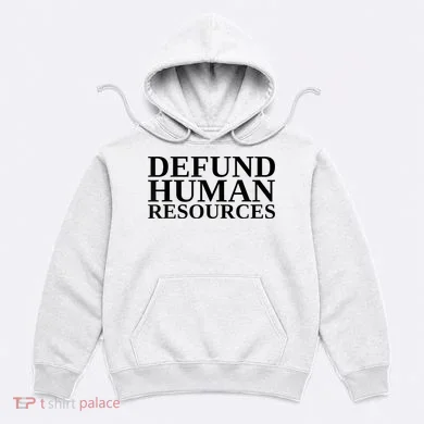 Defund Human Resources Funny Hoodie