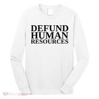Defund Human Resources Funny Long Sleeve Shirt thumb 0