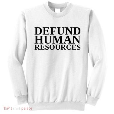 Defund Human Resources Funny Sweatshirt