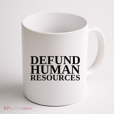 Defund Human Resources Funny Coffee Mug back