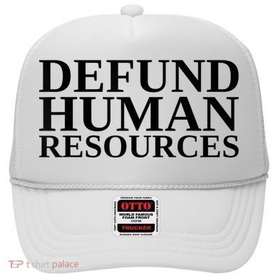 Defund Human Resources Funny Hat