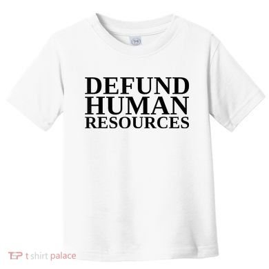 Defund Human Resources Funny Toddler T-Shirt