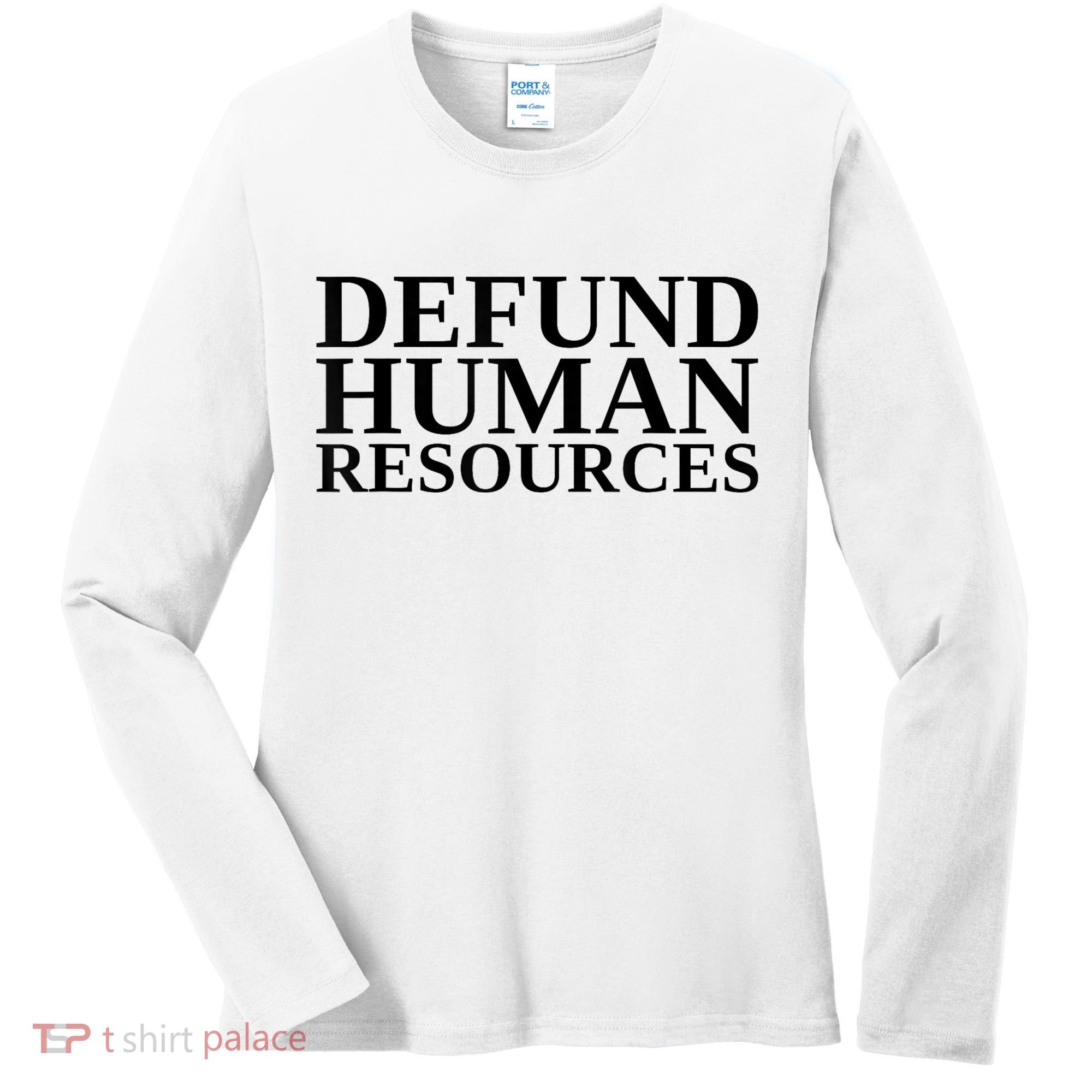 Defund Human Resources Funny Women's Long Sleeve Shirt