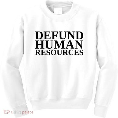 Defund Human Resources Funny Kids Sweatshirt