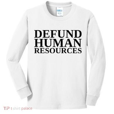 Defund Human Resources Funny Kids Long Sleeve Shirt