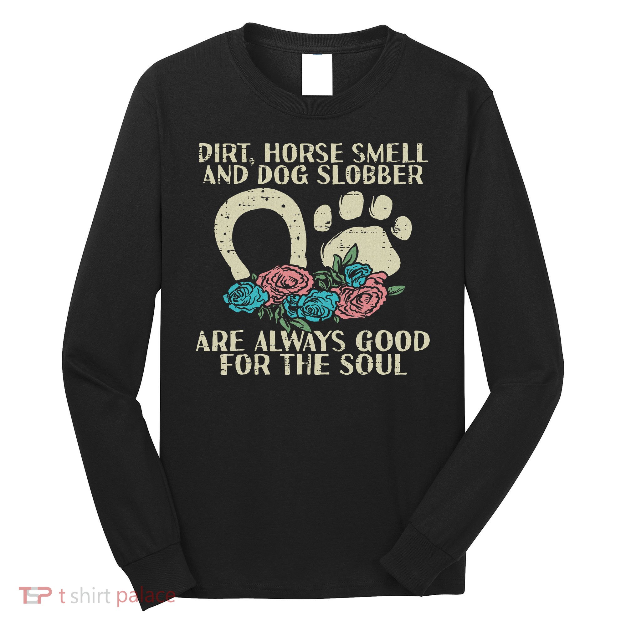 Dirt Horse Smell Dog Slobber Floral Country Farm Women Long Sleeve Shirt