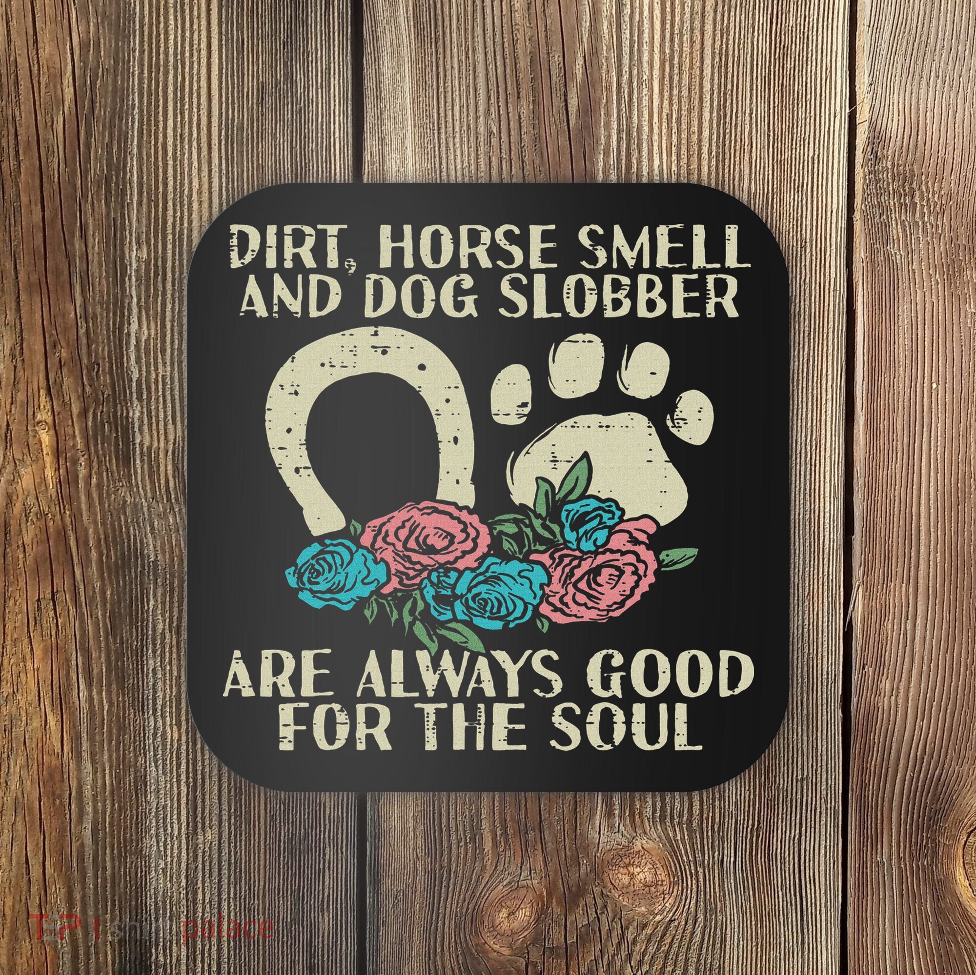 Dirt Horse Smell Dog Slobber Floral Country Farm Women Coaster