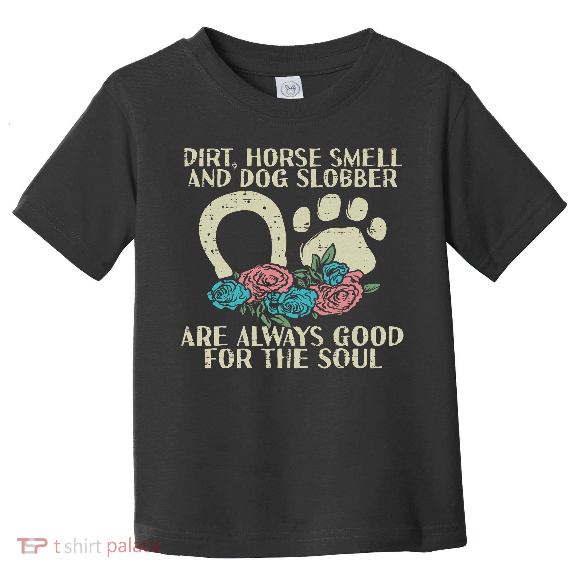 Dirt Horse Smell Dog Slobber Floral Country Farm Women Toddler T-Shirt