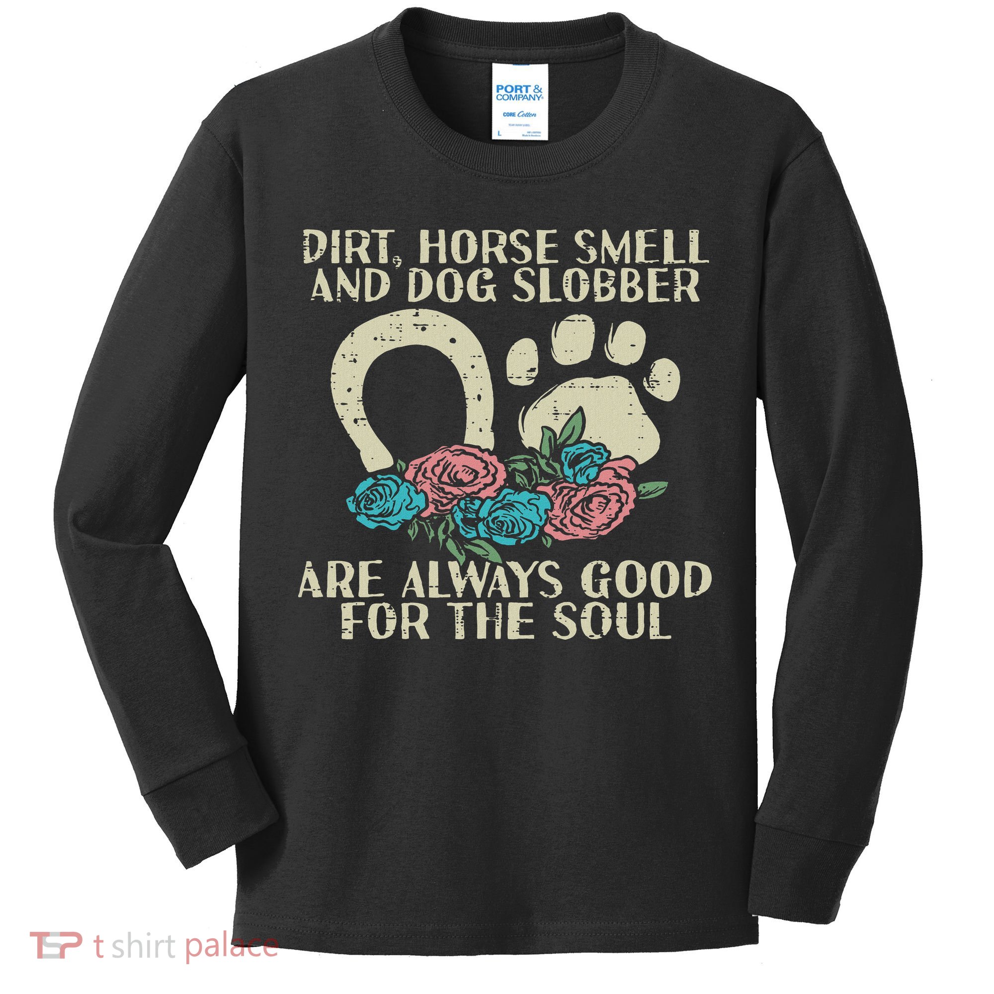 Dirt Horse Smell Dog Slobber Floral Country Farm Women Kids Long Sleeve Shirt