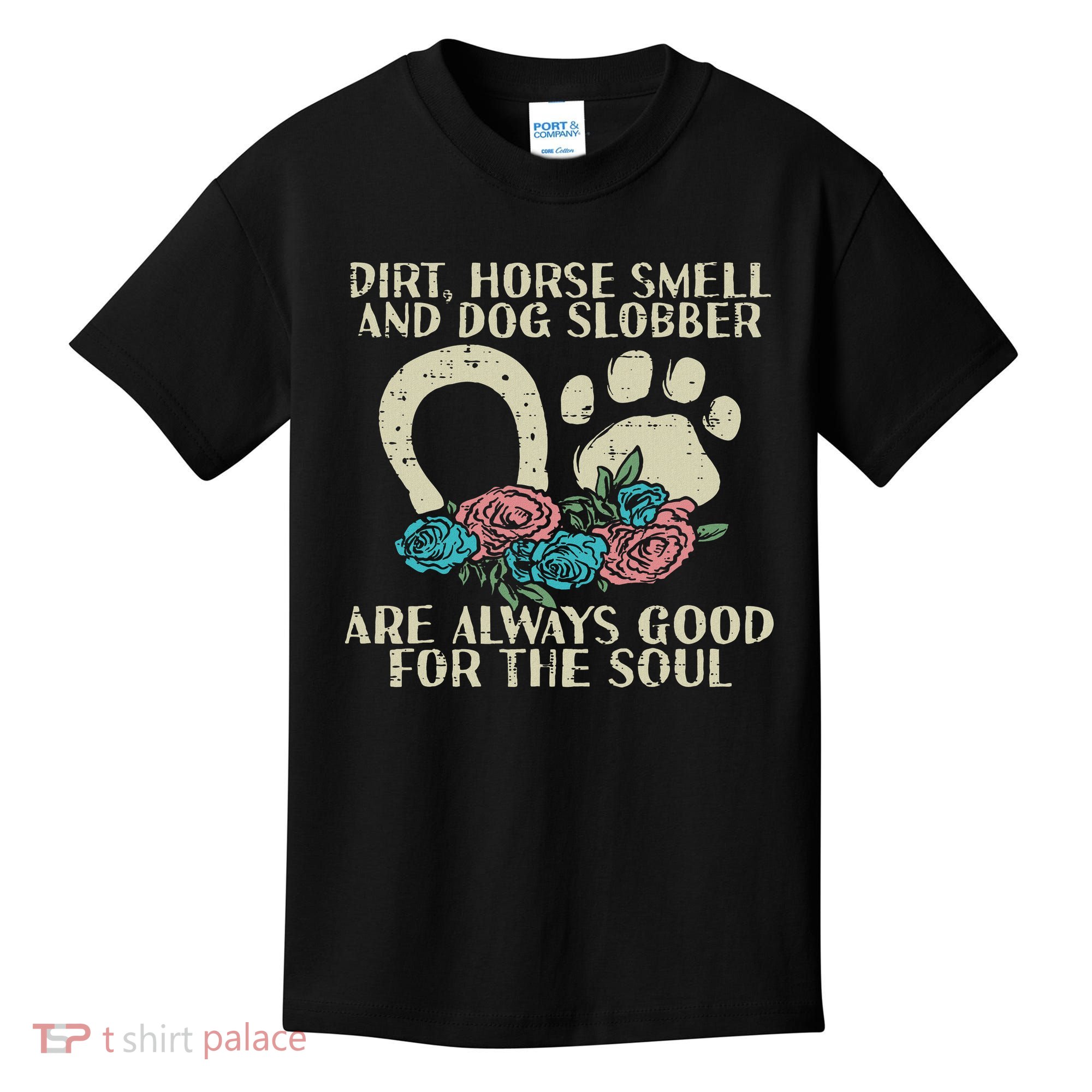 Dirt Horse Smell Dog Slobber Floral Country Farm Women Kids T-Shirt