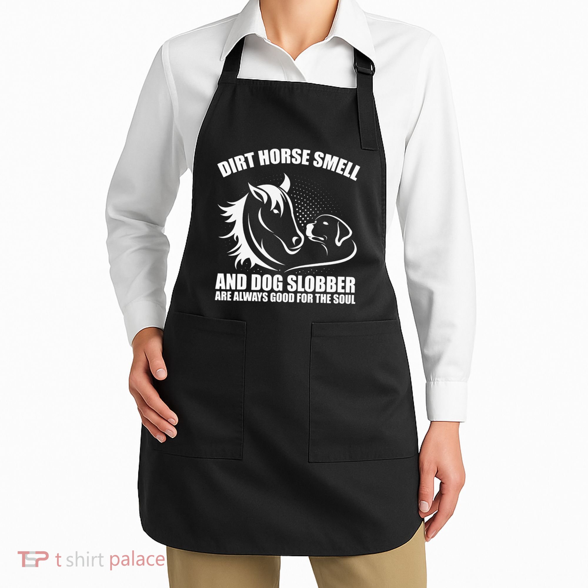 Dirt Horse Smell And Dog Slobber Horse Lover Apron