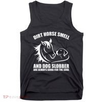 Dirt Horse Smell And Dog Slobber Horse Lover Tank Top thumb 0