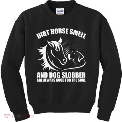Dirt Horse Smell And Dog Slobber Horse Lover Kids Sweatshirt