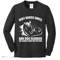Dirt Horse Smell And Dog Slobber Horse Lover Kids Long Sleeve Shirt thumb 0