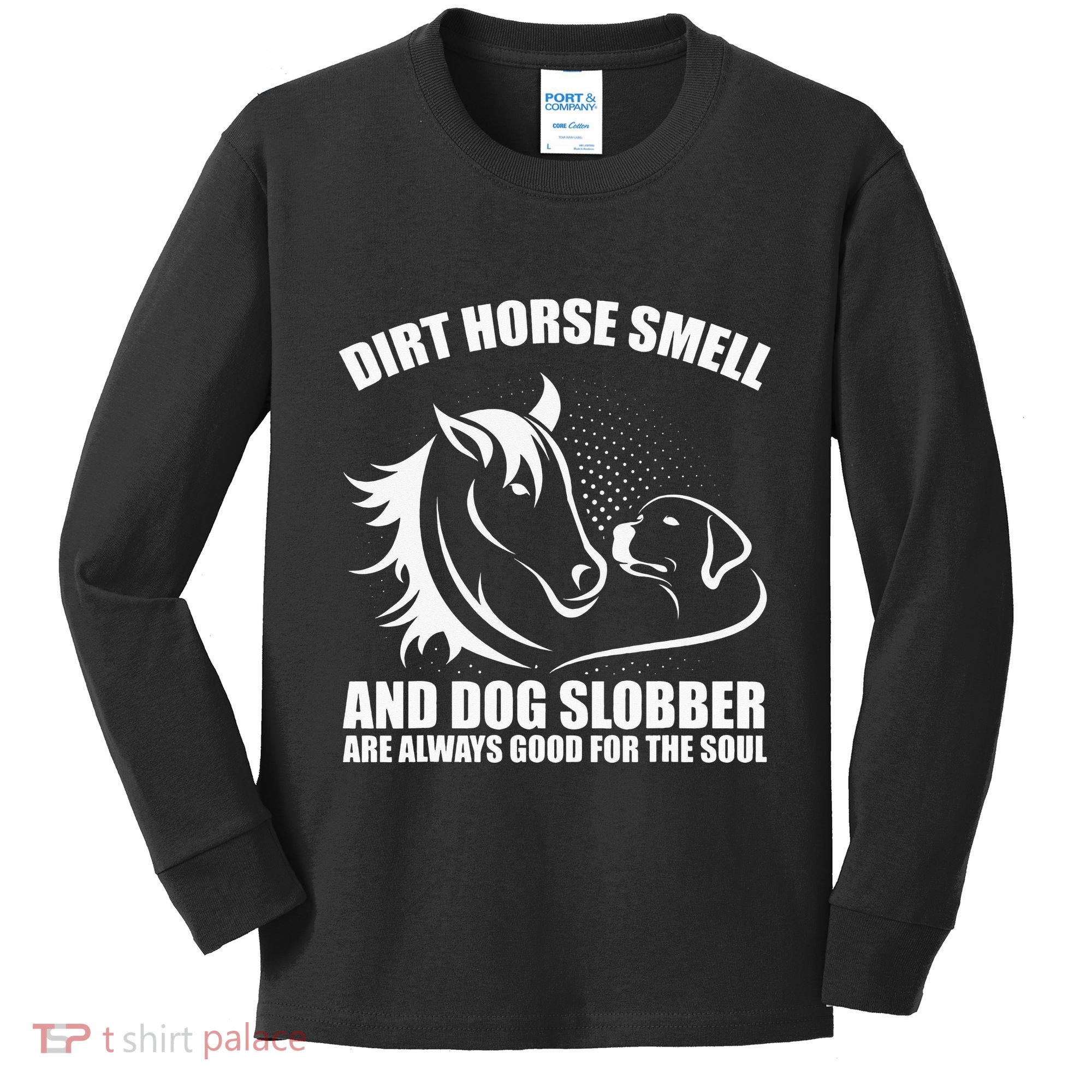 Dirt Horse Smell And Dog Slobber Horse Lover Kids Long Sleeve Shirt