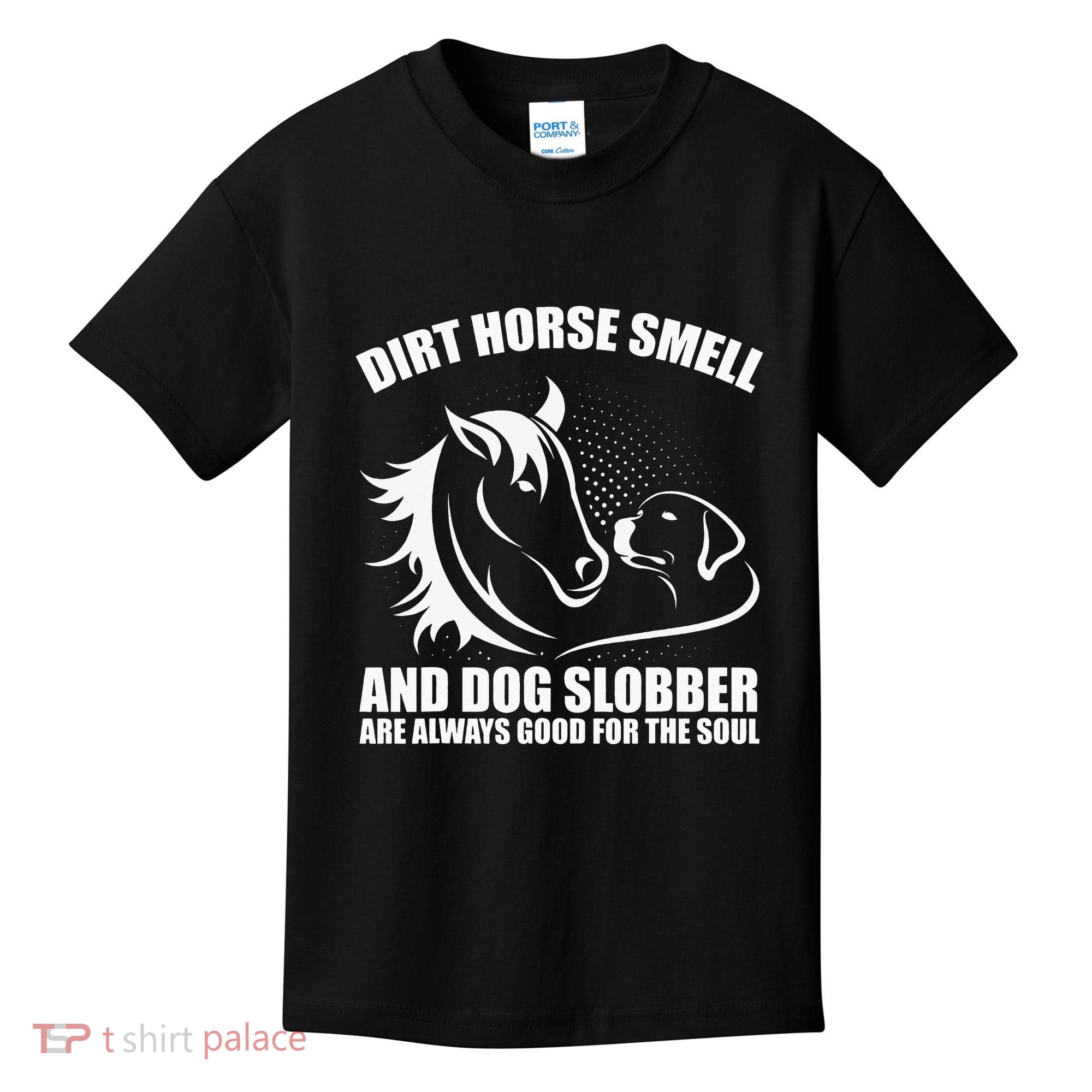 Dirt Horse Smell And Dog Slobber Horse Lover Kids T-Shirt