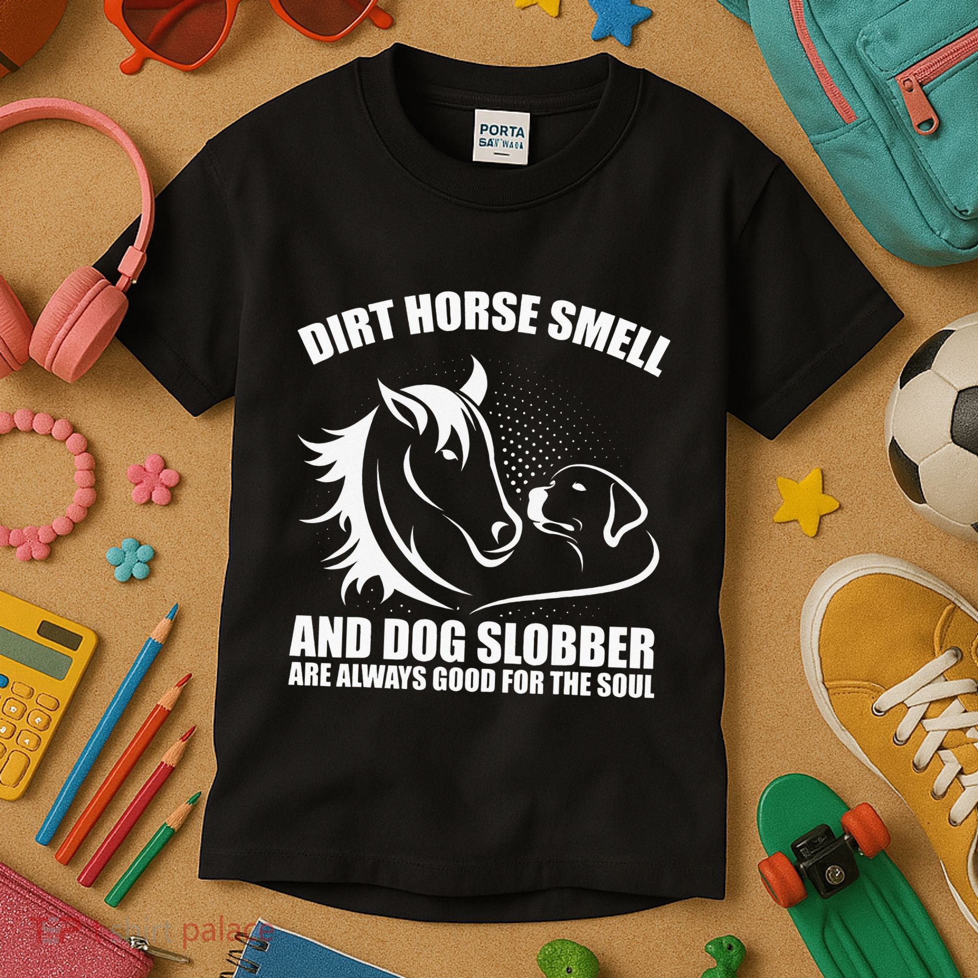 Dirt Horse Smell And Dog Slobber Horse Lover Kids T-Shirt