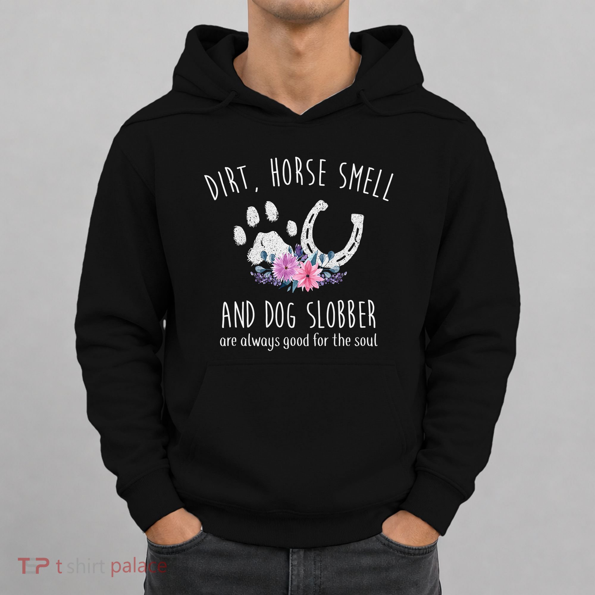 Dirt Horse Smell And Dog Slobber Horse Lover Hoodie