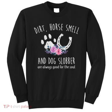 Dirt Horse Smell And Dog Slobber Horse Lover Sweatshirt