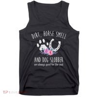 Dirt Horse Smell And Dog Slobber Horse Lover Tank Top thumb 0