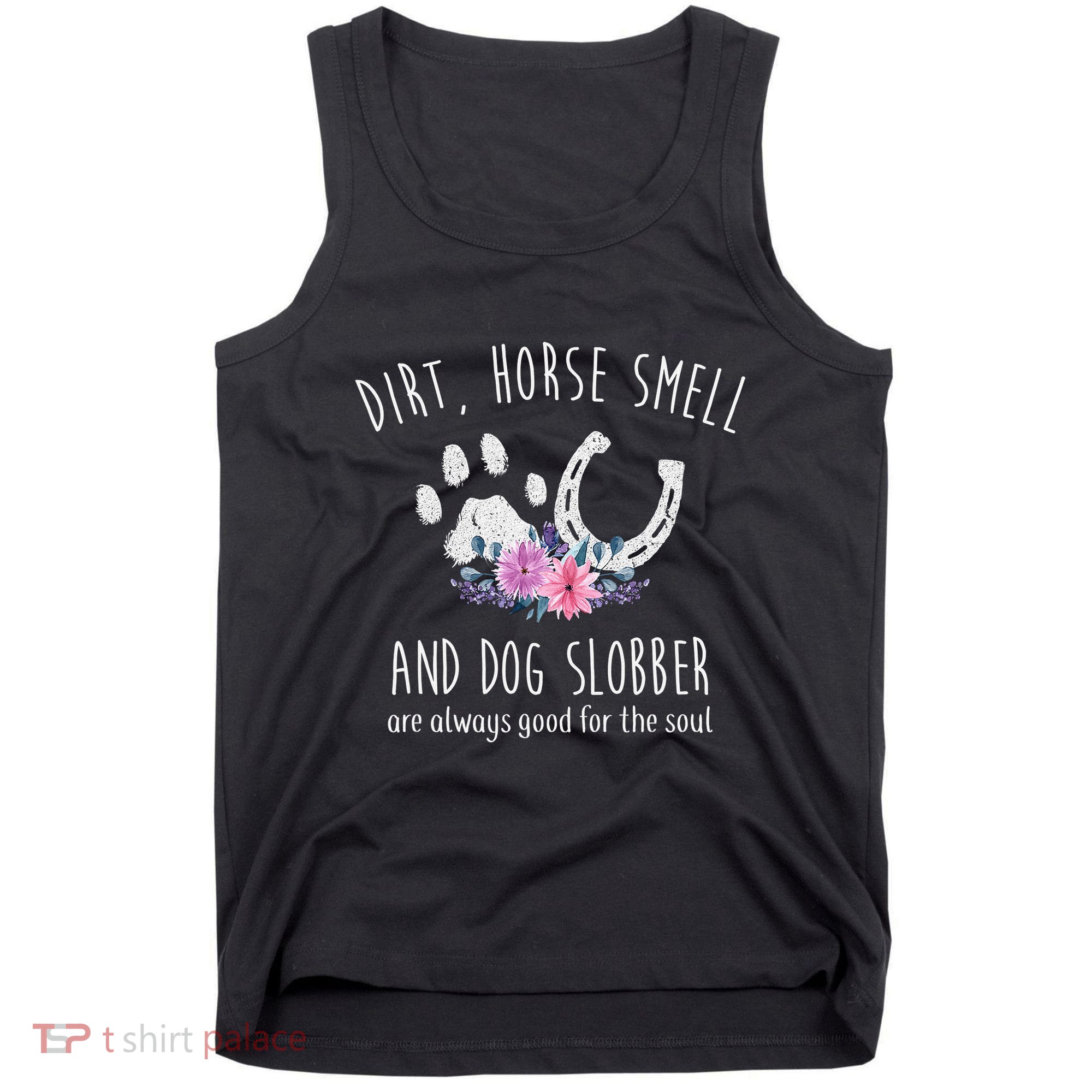 Dirt Horse Smell And Dog Slobber Horse Lover Tank Top