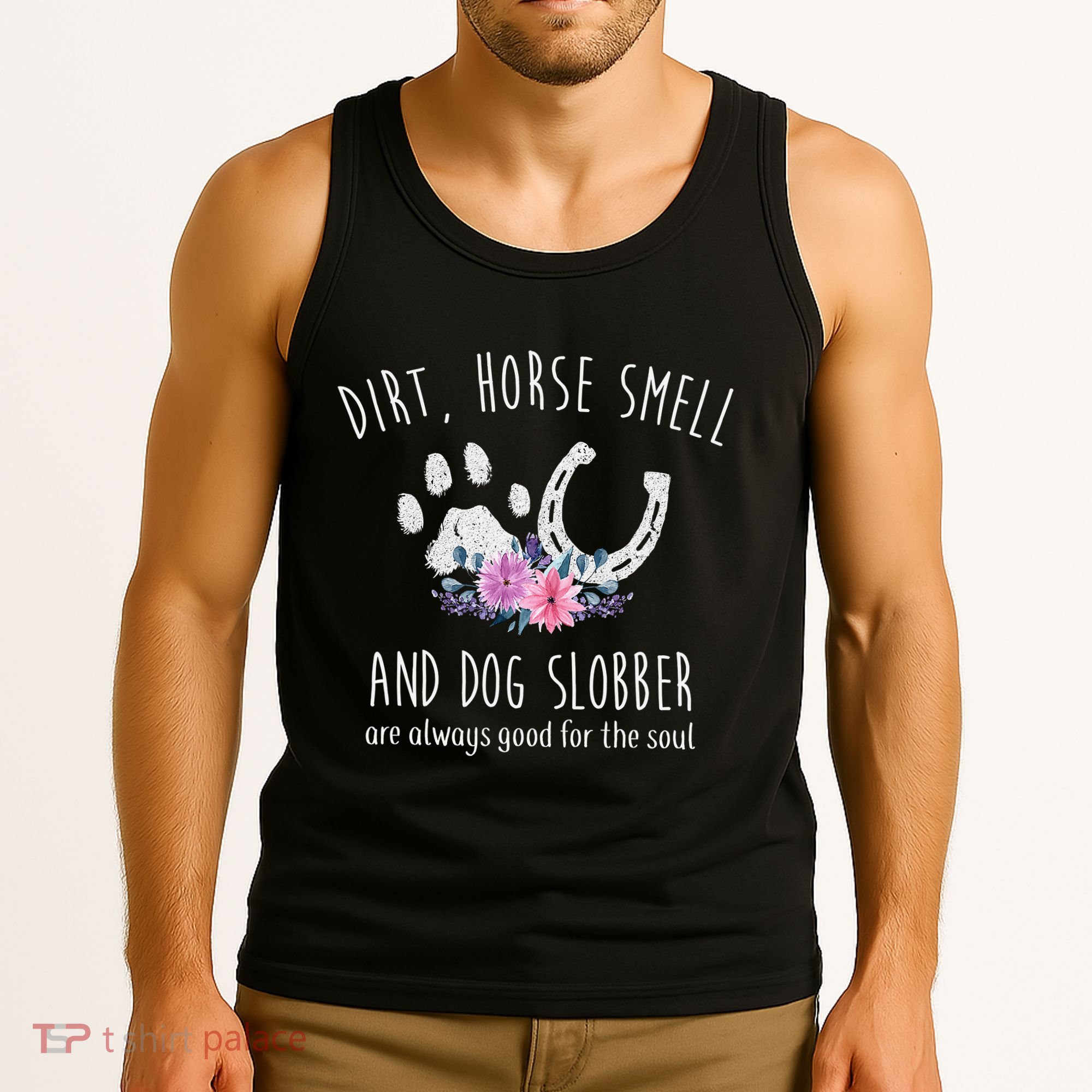 Dirt Horse Smell And Dog Slobber Horse Lover Tank Top