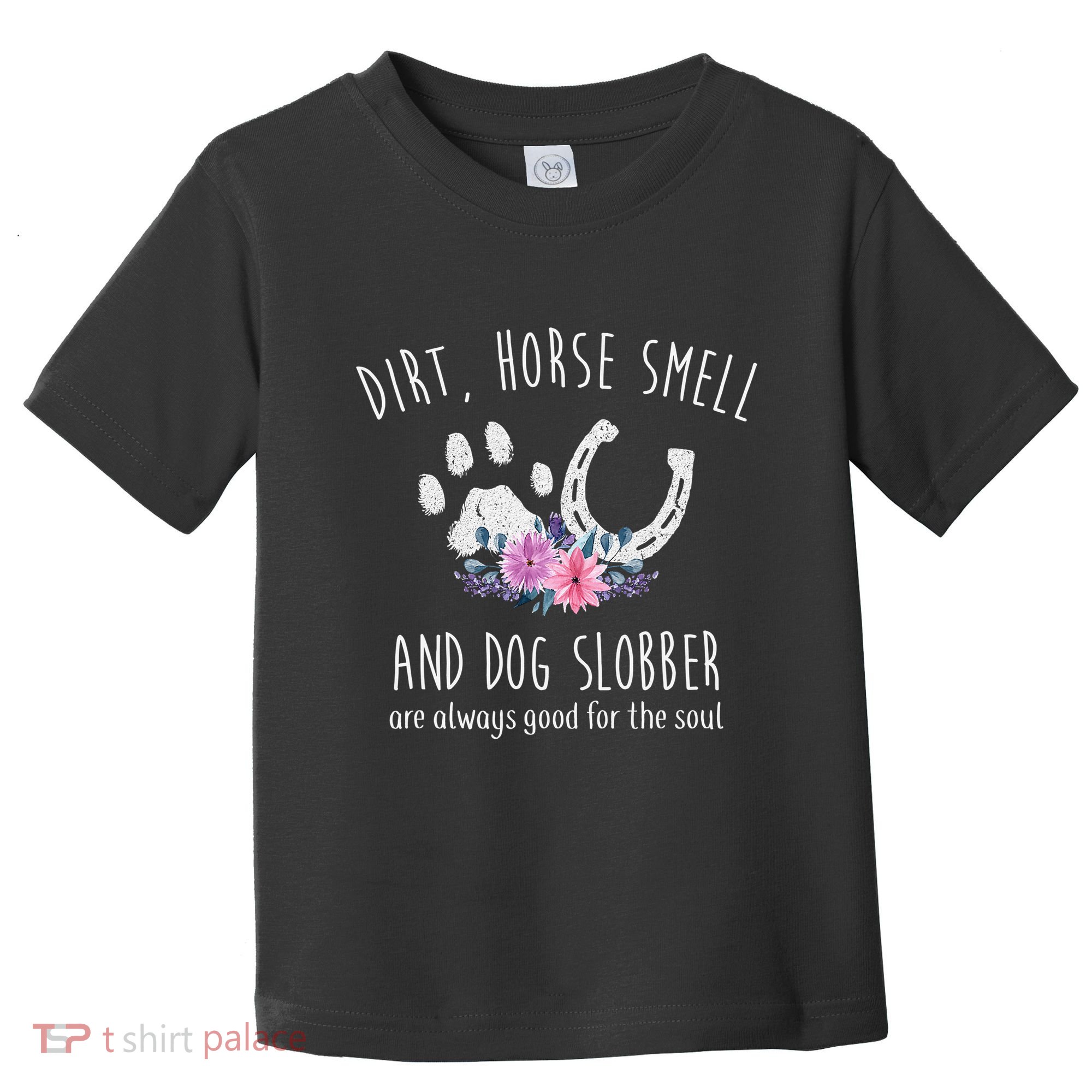 Dirt Horse Smell And Dog Slobber Horse Lover Toddler T-Shirt