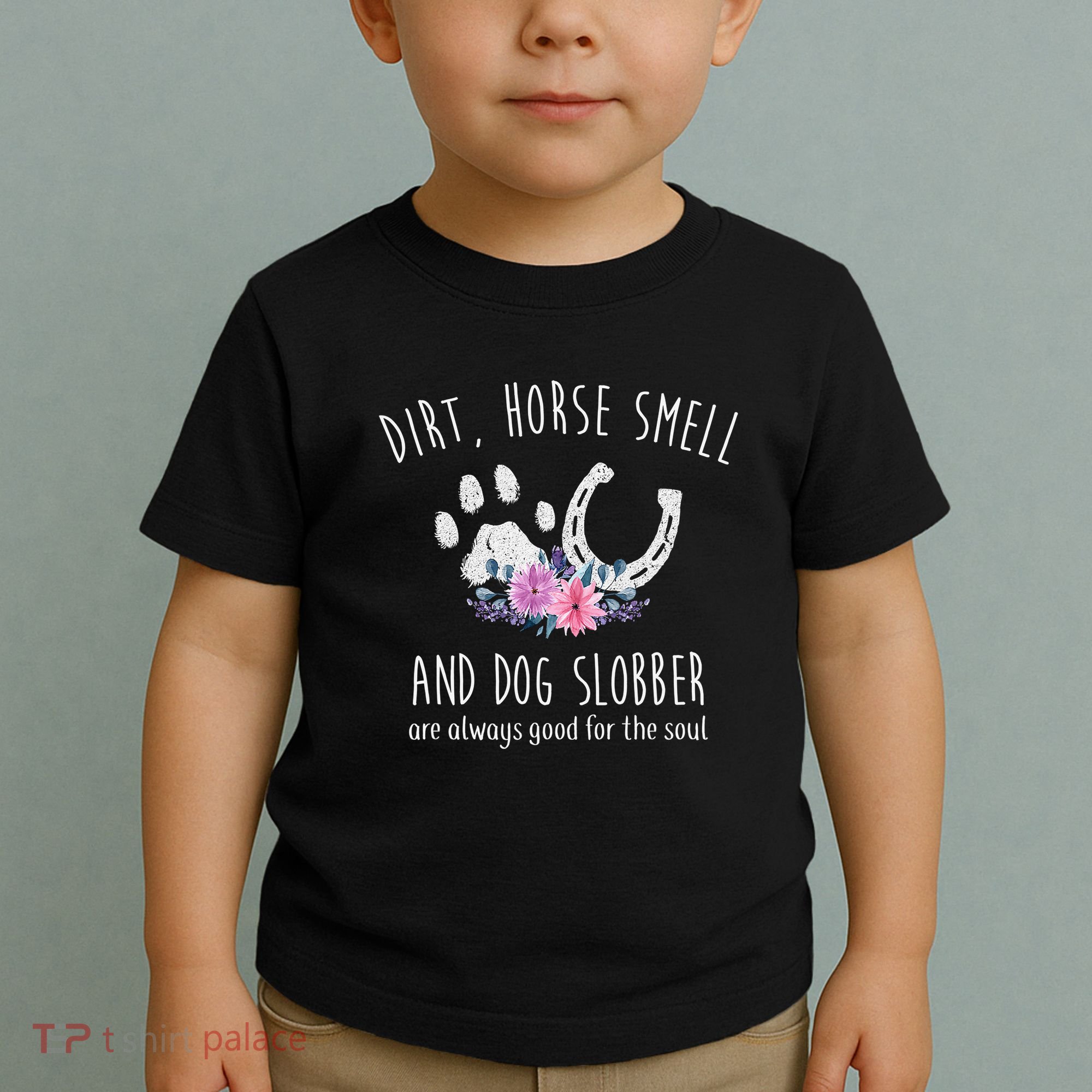 Dirt Horse Smell And Dog Slobber Horse Lover Toddler T-Shirt