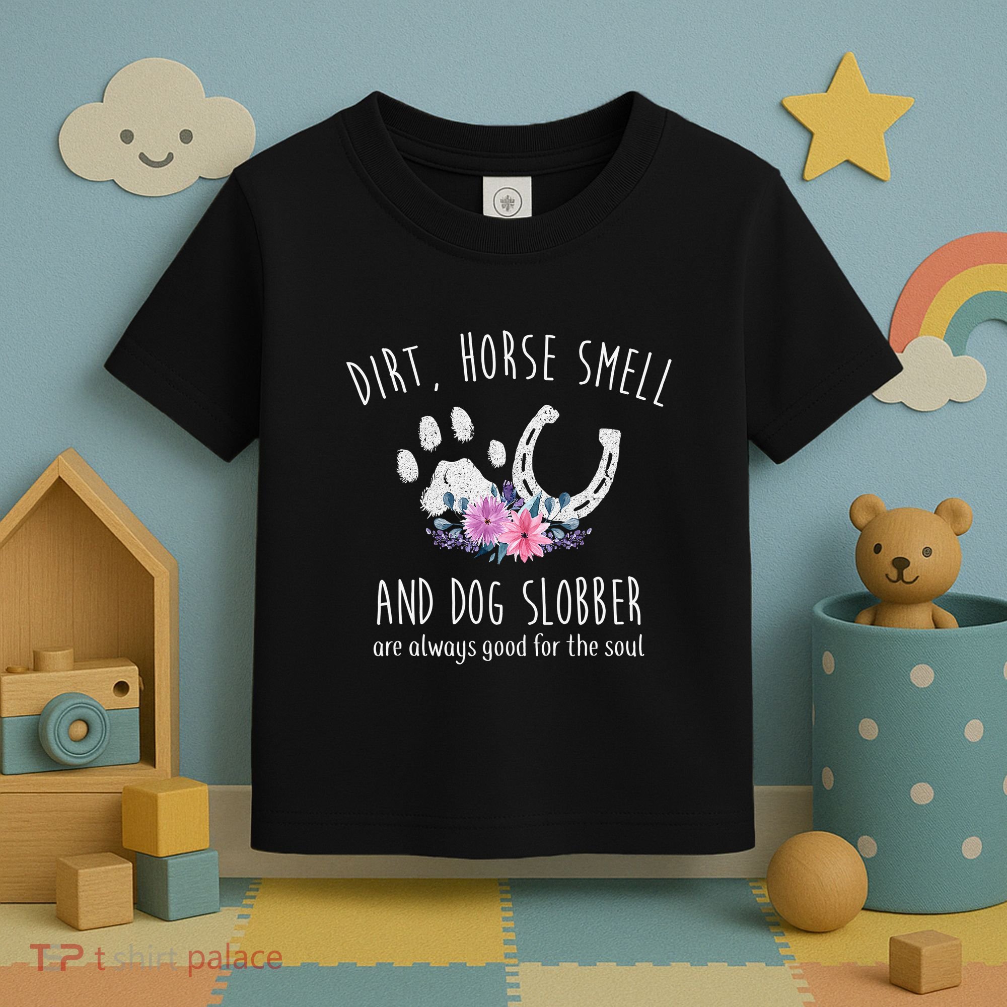 Dirt Horse Smell And Dog Slobber Horse Lover Toddler T-Shirt