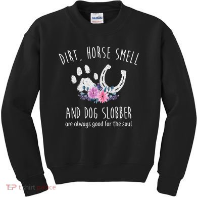 Dirt Horse Smell And Dog Slobber Horse Lover Kids Sweatshirt