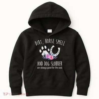 Dirt Horse Smell And Dog Slobber Horse Lover Kids Hoodie