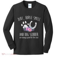 Dirt Horse Smell And Dog Slobber Horse Lover Kids Long Sleeve Shirt thumb 0