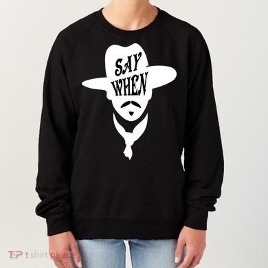 Doc Holliday Say When Women's Sweatshirt