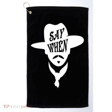 Doc Holliday Say When Golf Towel