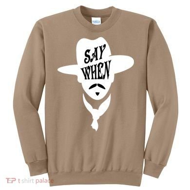 Doc Holliday Say When Sweatshirt